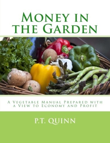 Money in the Garden A Vegetable Manual Prepared with a View to Economy and Profit