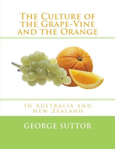 The Culture of the Grape-Vine and the Orange In Australia and New Zealand