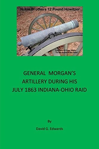 General Morgan's Artillery During His July 1863 Indiana-Ohio Raid