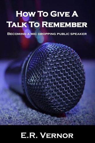 How To Give A Talk To Remember Becoming a Mic Dropping Public Speaker