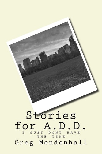 Stories for A. D. D. I Just Dont Have the Time