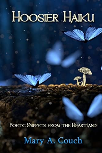 Hoosier Haiku Poetic Snippets from the Heartland