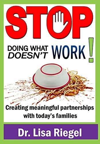Stop Doing What Doesn't Work Creating Meaningful Partnerships with Today's Families