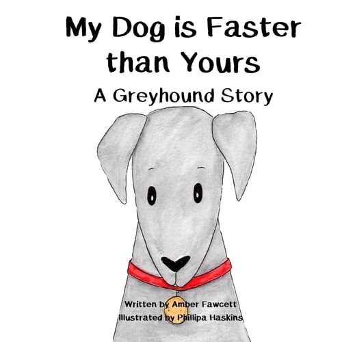 My Dog Is Faster Than Yours A Greyhound Story