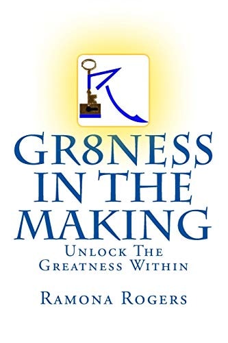 GR8ness In The Making Unlock The Greatness Within