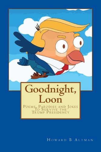 Goodnight, Loon Poems and Parodies to Survive the Trump Presidency