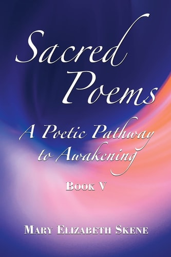 Sacred Poems Book 5 A Poetic Pathway to Awakening