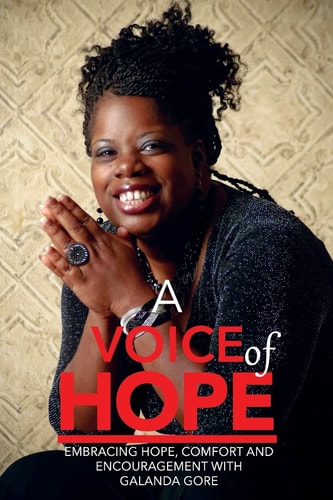 A Voice of Hope Embracing Hope, Comfort And Encouragement With Galanda Gore