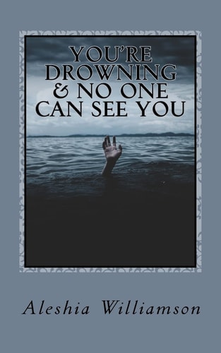 You're Drowning and No One Can See You Overcoming Depression