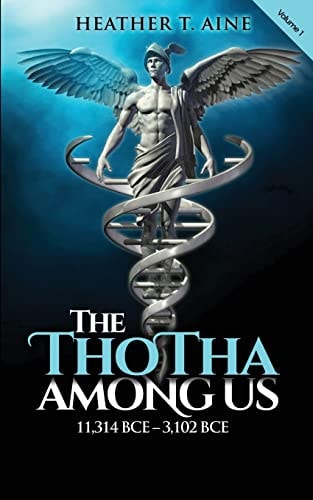 The Thotha Among Us: Volume I 11,314 BCE to 3,102 BCE