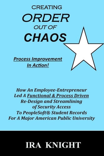 Create Order Out Of Chaos Process Improvement In Action