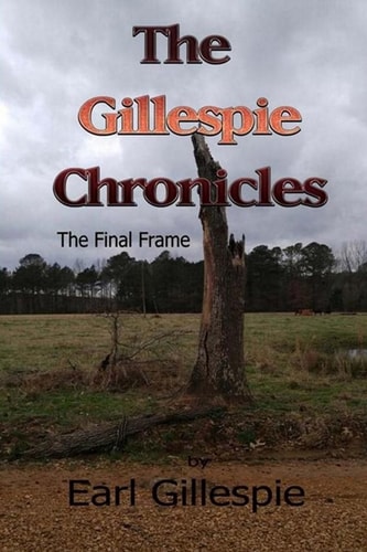 The Gillespie Chronicles, the Final Frame