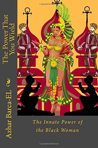 The Power That You Wield The Innate Power of the Black Woman
