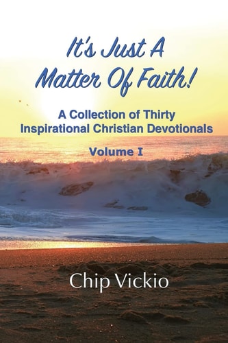 It's Just A Matter Of Faith A Collection Of Thirty Inspirational Christian Devotionals