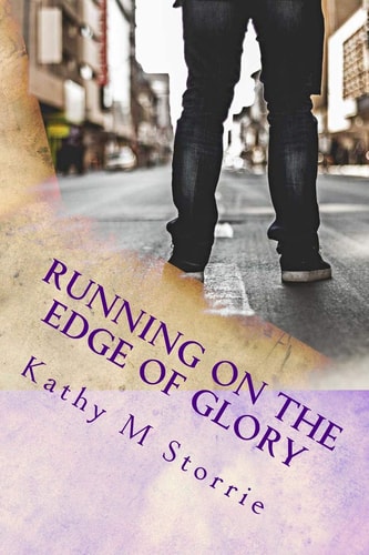 RUNNING on the Edge of Glory A Christian Romance with a Supernatural Touch