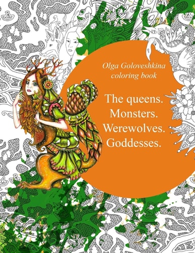 The Queens. Monsters. Werewolves. Goddesses. Coloring Book