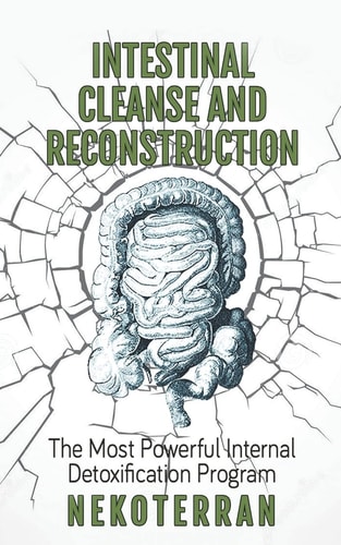Intestinal Cleanse and Reconstruction (black and White Paperback Version)