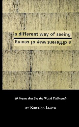 A Different Way of Seeing 40 Poems That See the World in a Different Way