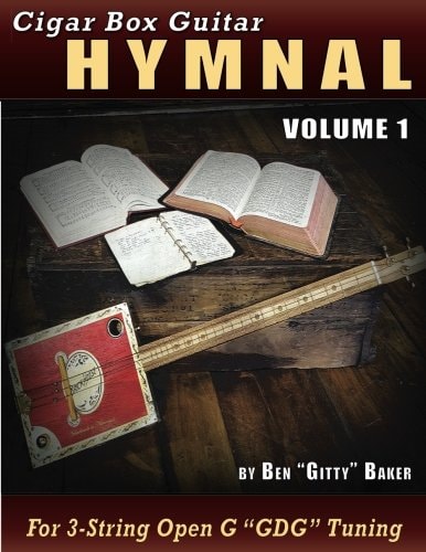 Cigar Box Guitar Hymnal Volume 1 57 Classic Christian Hymns Arranged For 3-string GDG Cigar Box Guitars