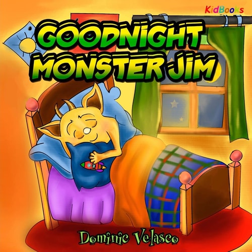 GOODNIGHT Monster Jim (Great Children's Story about Little Monster and His Dreams) Goodnight Books for Children, Learning Basics Bed, Childrens Books for Kindle Ages 3-5, Picture Books for Toddlers Kindle