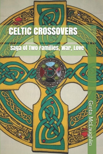 Celtic Crossovers Saga of Two Families, War, Love