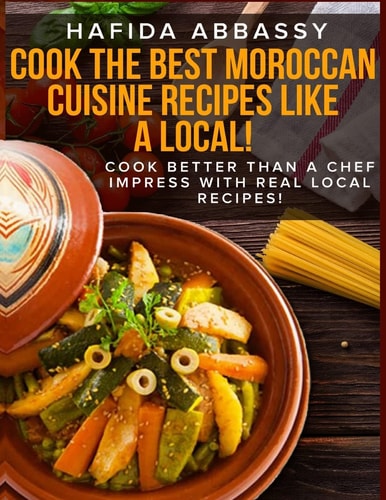 Cook The Best Moroccan Cuisine Recipes Like a Local