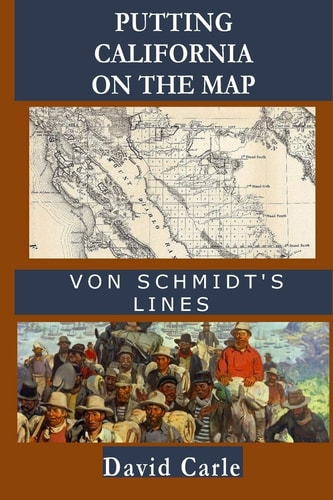 Putting California on the Map Von Schmidt's Lines