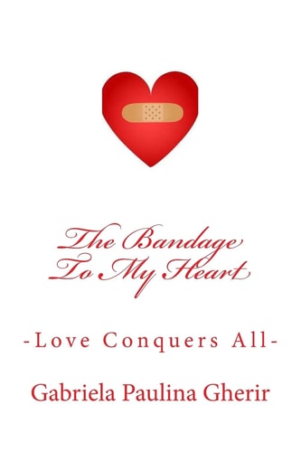 The Bandage To My Heart -Love Conquers All-