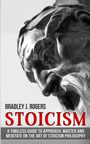 Stoicism A Timeless Guide To Approach, Master And Meditate On The Art Of Stoicism Philosophy