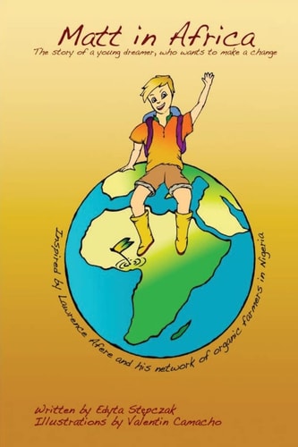 Matt in Africa The Story of a Young Dreamer, Who Wants to Make a Change
