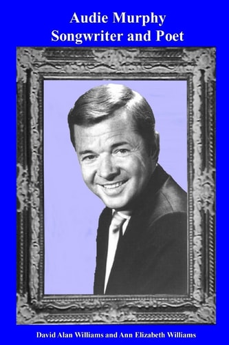 Audie Murphy Songwriter and Poet