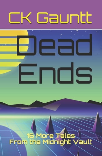 Dead Ends 16 More Tales from the Midnight Vault