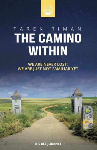 The Camino Within We Are Never Lost; We Are Just Not Familiar Yet