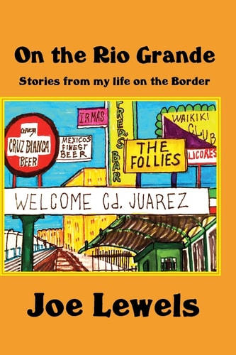 On the Rio Grande Stories from My Life on the Border