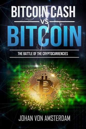 Bitcoin Cash Versus Bitcoin The Battle of the Cryptocurrencies