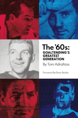 The '60s Goaltending's Greatest Generation