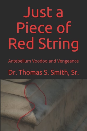 Just a Piece of Red String Antebellum Voodoo and Vengeance
