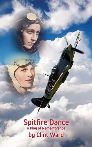 Spitfire Dance A Play of Remembrance
