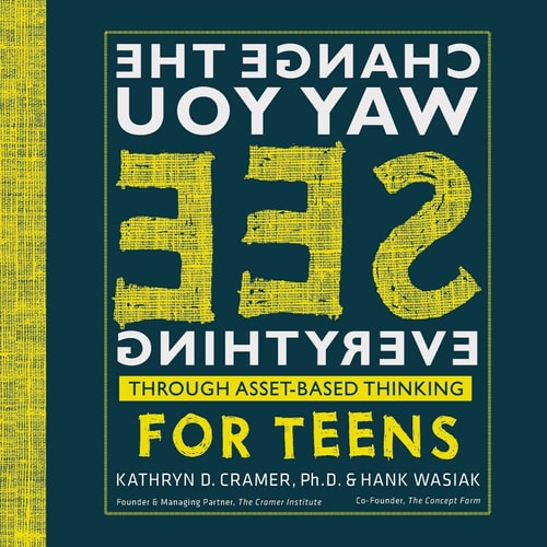 Change The Way You See Everything for Teens Asset-Based Thinking for Teens