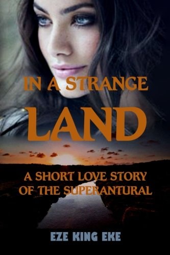 In A Strange Land A Short Love Story of The Supernatural (short Stories, Short Reads, Paranormal Romance Novel)