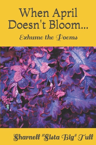 When April Doesn't Bloom... Exhume the Poems