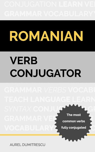 Romanian Verb Conjugator The Most Common Verbs Fully Conjugated
