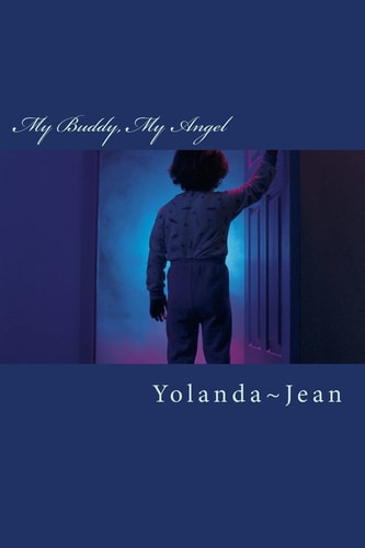 My Buddy, My Angel A Poetic Spoken Word: End of Days Prophecy