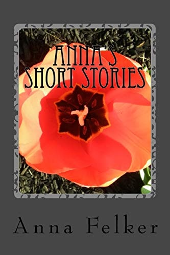 Anna's Short Stories A Collection