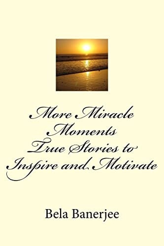 More Miracle Moments True Stories To Inspire and Motivate