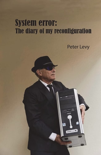 System Error The Diary of My Reconfiguration: System Error