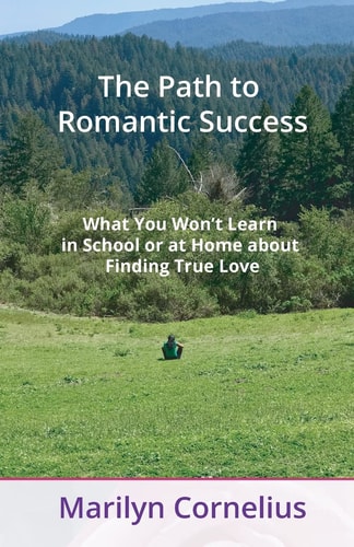 The Path to Romantic Success What You Won't Learn in School Or at Home about Finding True Love