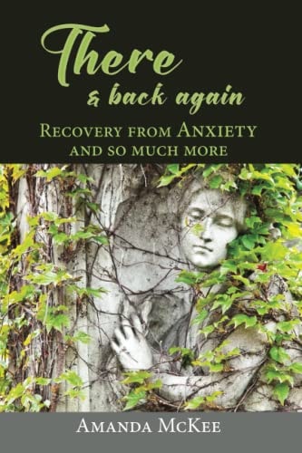 There and Back Again. Recovery from ANXIETY and So Much More