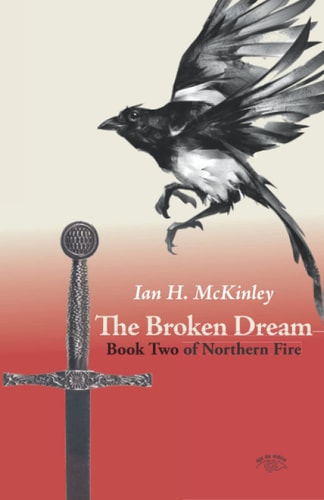 The Broken Dream Book Two of Northern Fire