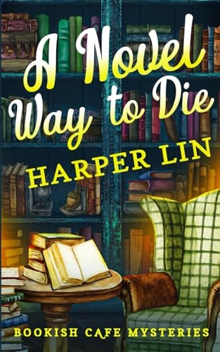 A Novel Way to Die A Bookish Cafe Mystery